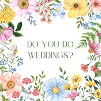 do you do weddings?