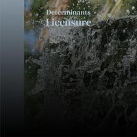 Determinants Licensure