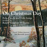 On Christmas Day: Folk-Carols & Folk-Songs