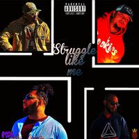 Struggle like me (feat. Don Swavor Tha Ugly Truth & TB Da’Great)