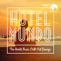 Hotel Mundo - The World Music Chill-Out Lounge, Vol. 1