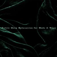 Celtic Deep Relaxation for Body & Soul