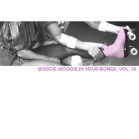 Boogie Woogie in Your Bones, Vol. 10