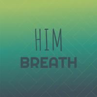 Him Breath