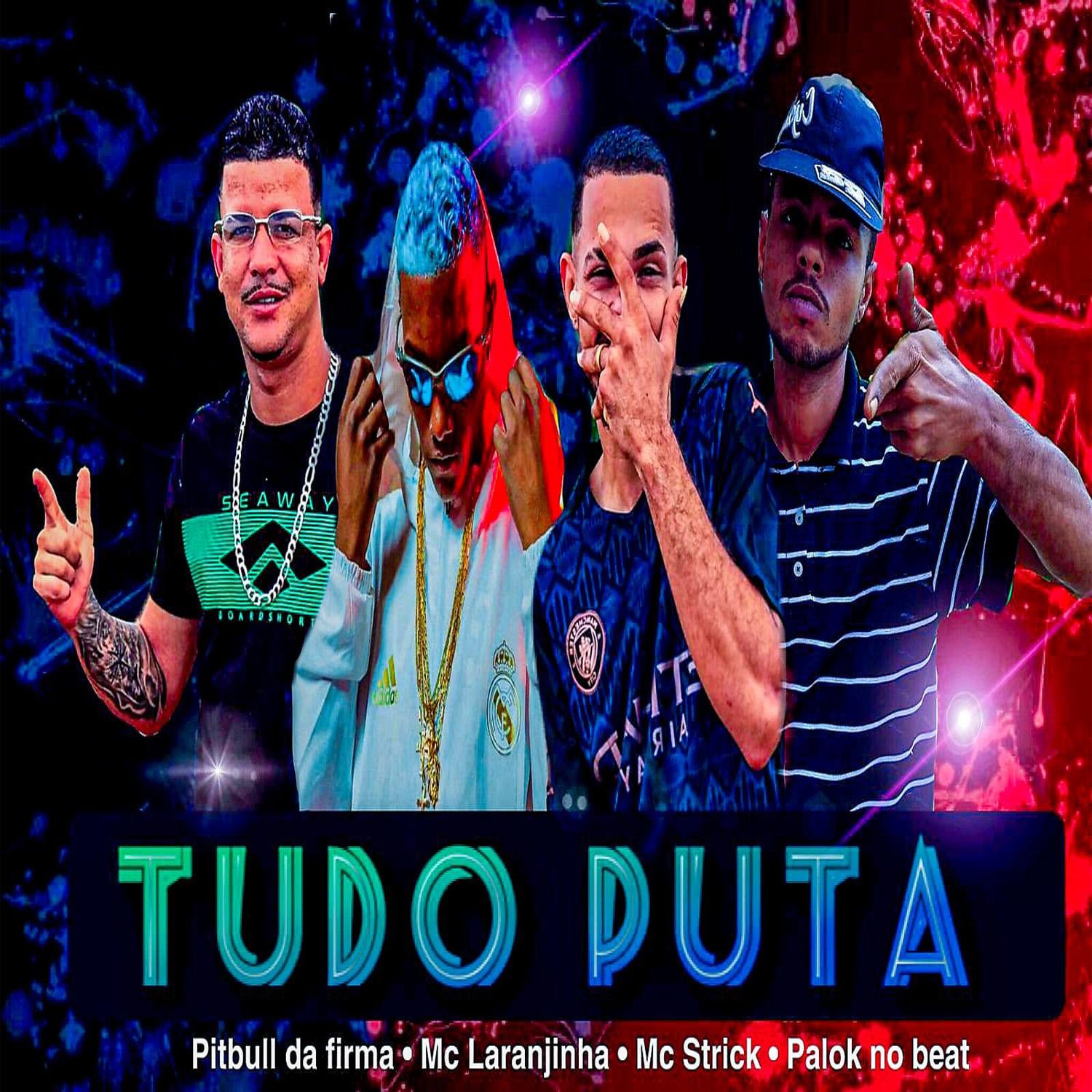 Tudo Puta (feat. Mc Laranjinha)