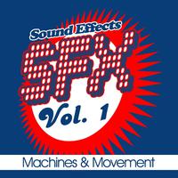 SFX, Vol. 1 - Machines & Movement