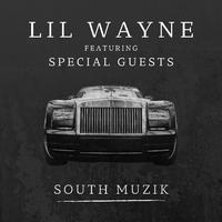 South Muzik: Lil Wayne featuring Special Guests