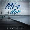 Blaxy Girls - Mi-E Dor