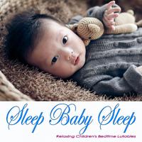 Sleep Baby Sleep: Children's Bedtime Lullabies for Newborns