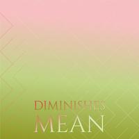 Diminishes Mean