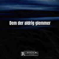 Dem Der Aldrig Glemmer