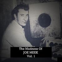 The Madness of Joe Meek, Vol. 1