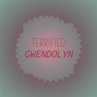 Terrified Gwendolyn