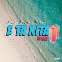 E Ta Kita (feat. Deyon & Jay P) (Remix)