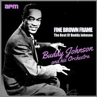 Fine Brown Frame - The Best Of Buddy Johnson