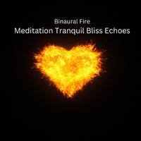 Binaural Fire: Meditation Tranquil Bliss Echoes