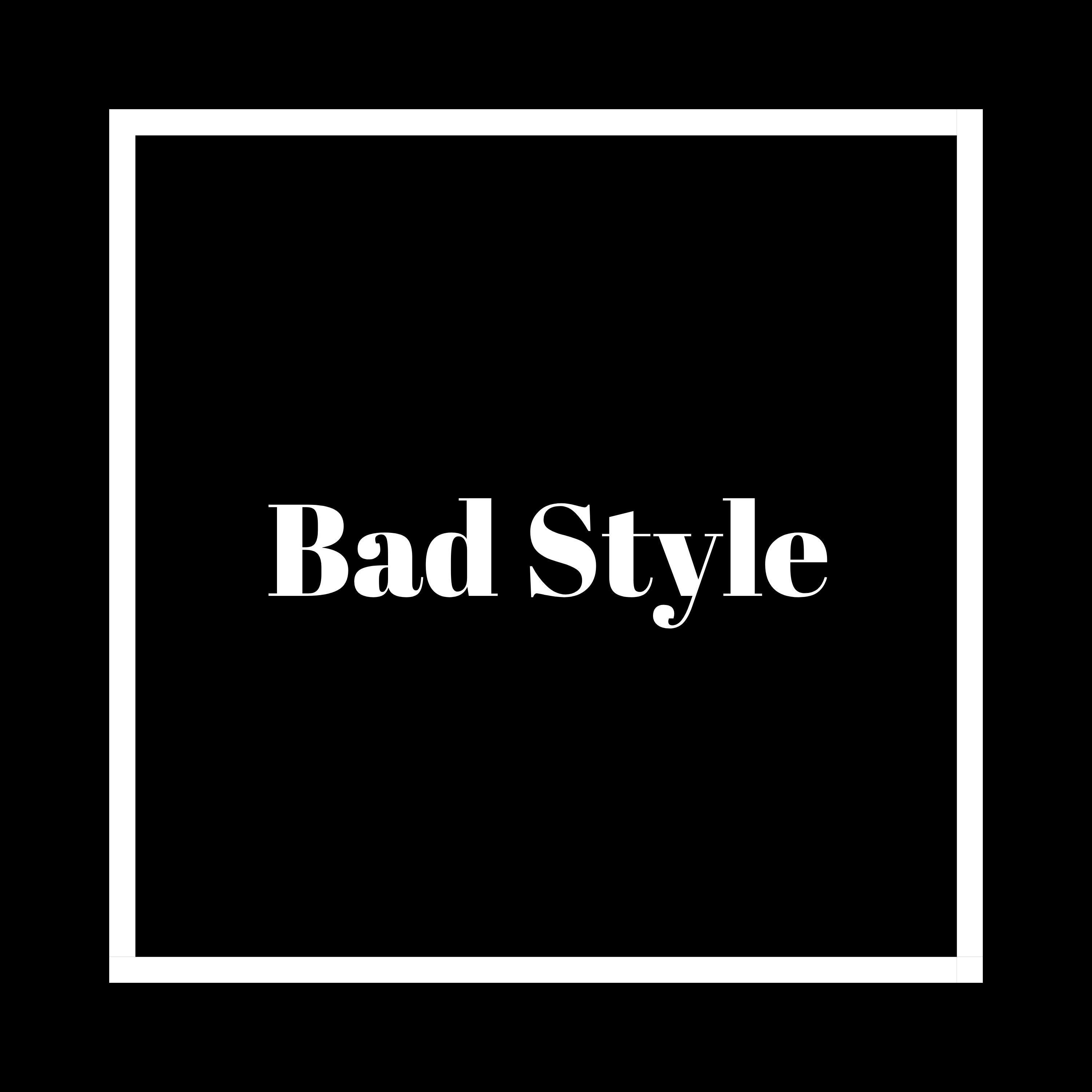 Bad Style