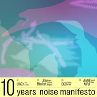 10 Years Noise Manifesto Pt. 1