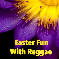 Easter Fun With Reggae