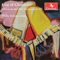 Piano Recital: Delony, Willis - MAKHOLM, J. / REINHARDT, D. / EVANS, B. / HOOPER, L. (Out of Character: Classical and Jazz Connections, Vol. 3)