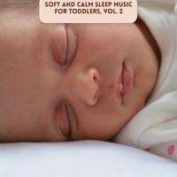 Soft and Calm Sleep Music for Toddlers, Vol. 2