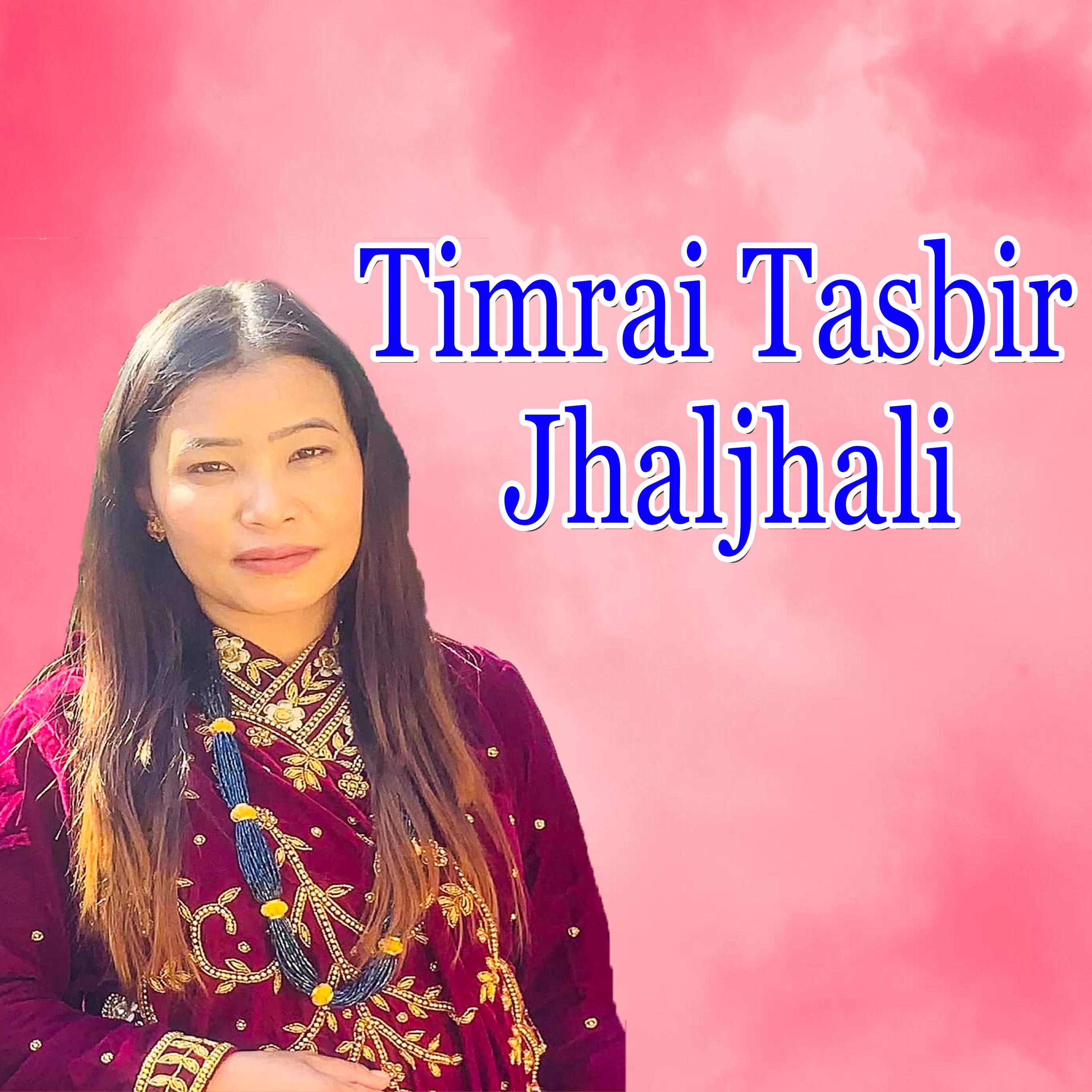 Timrai Tasbir Jhaljhali