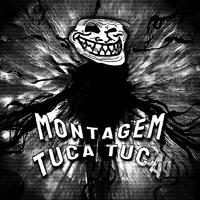 MONTAGEM TUCA TUCA