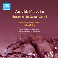 ARNOLD, M.: Homage to the Queen (Philharmonia Orchestra, Irving) (1953)