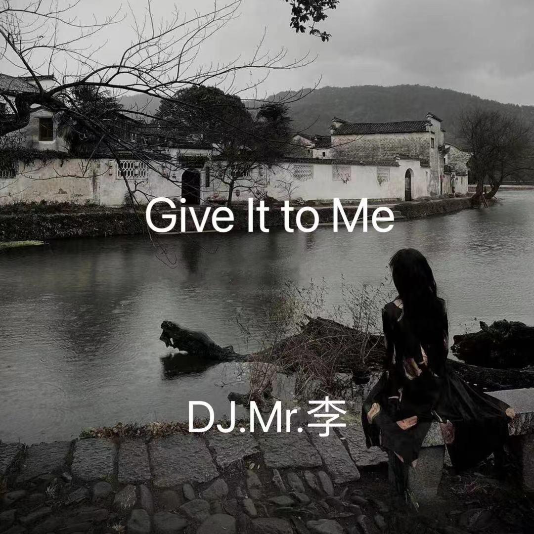 Give It to Me(DJ.Mr.李)
