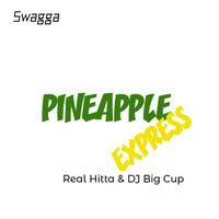 Pineapple Express (feat. Real Hitta & DJ Big Cup)