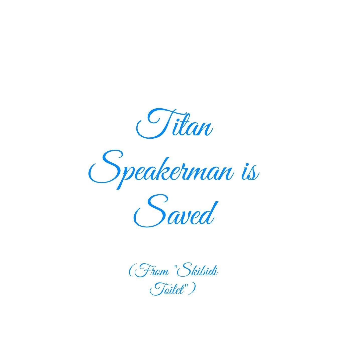 Titan Speakerman Is Saved (From "Skibidi Toilet")