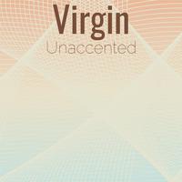 Virgin Unaccented