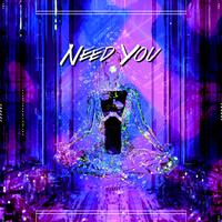 Need You