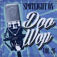 Spotlight on Doo Wop, Vol. 26