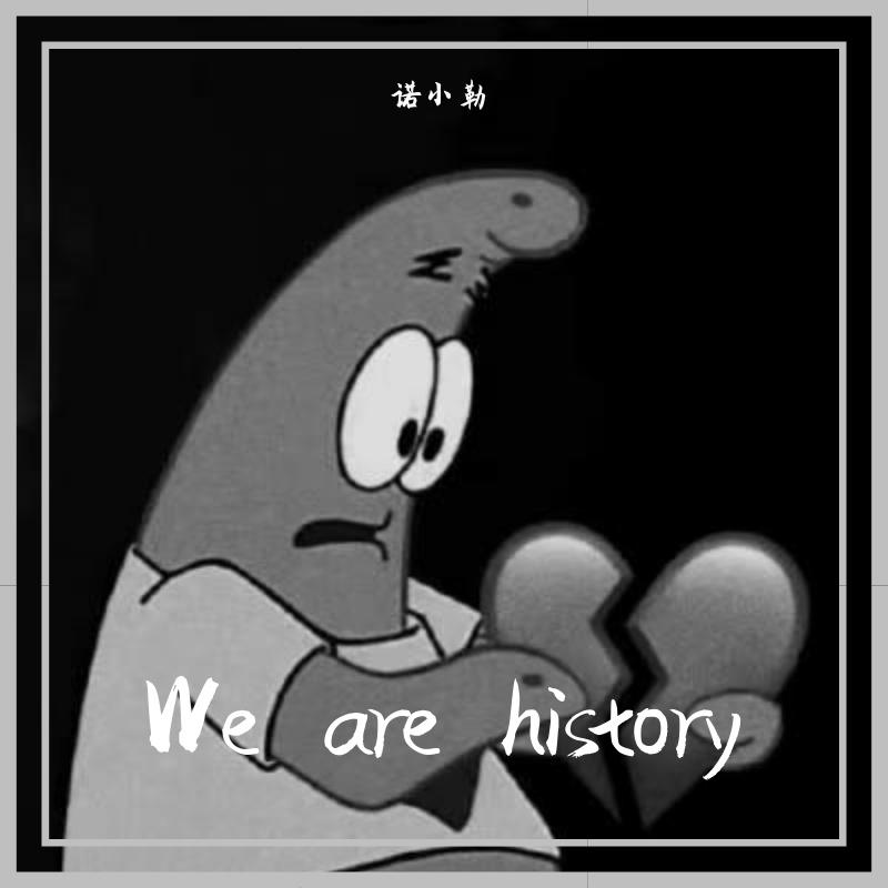 We are history