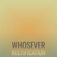 Whosever Rectification