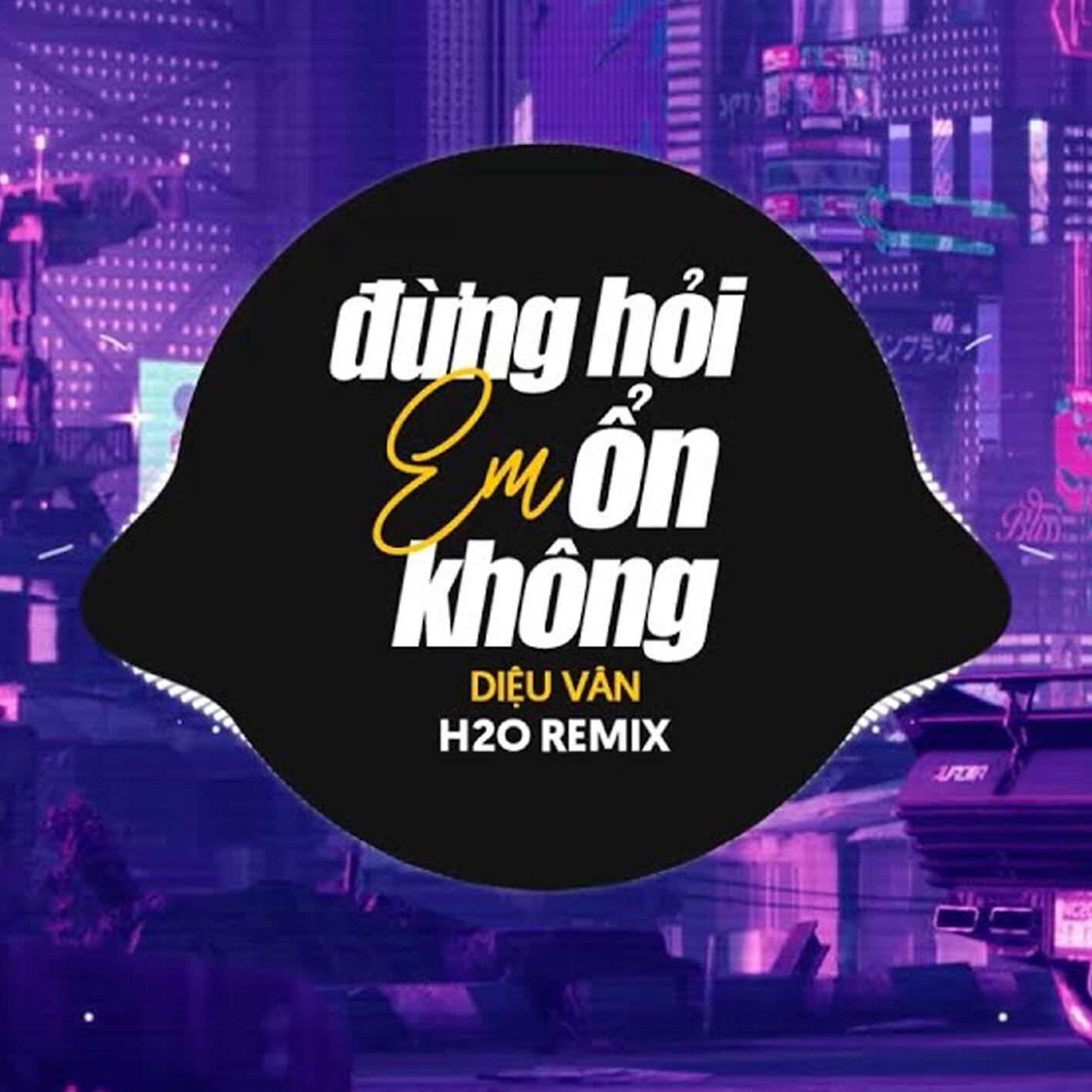 Đừng Hỏi Em Ổn Không (Houselak)