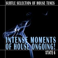 Intense Moments of House Ongoing! - State 6