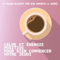 Calme et énergie positive pour bien commencer votre jeudi