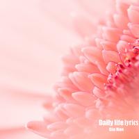 Daily life lyrics