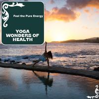 Yoga Wonders Of Health - Feel The Pure Energy