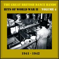 The Great British Dance Bands - Hits of WW II, Vol. 4