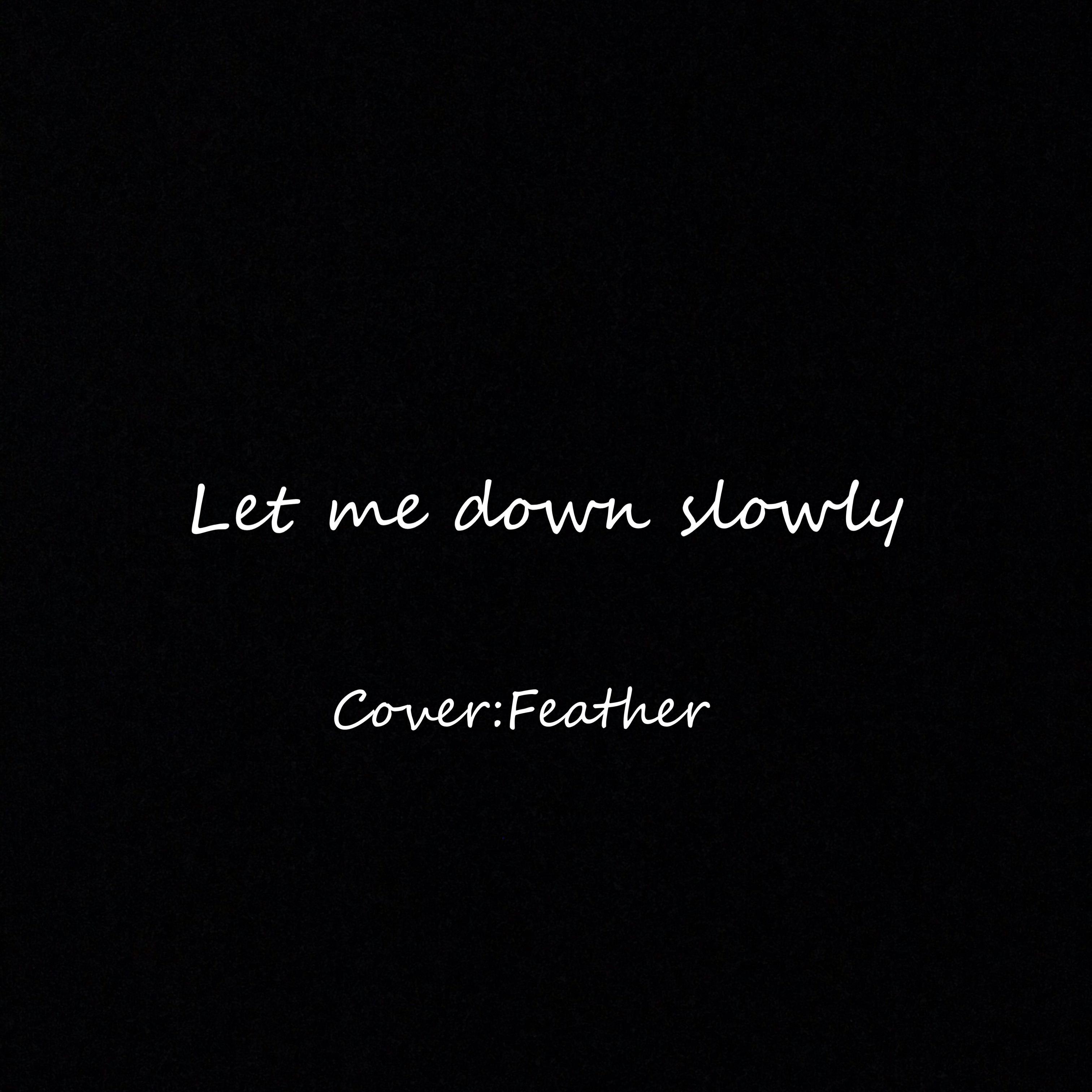 Let me down slowly_澜楚晗_Let me down slowly | 在线播放_Let me down slowly歌词_Let me down slowly下载 | 网易云音乐