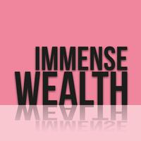 Immense Wealth