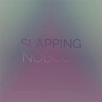 Slapping Nobody