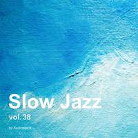 Slow Jazz, Vol. 38 -Instrumental BGM- by Audiostock