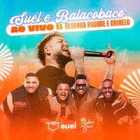 Suel e Balacobaco (Ao Vivo na Resenha Pagode e Chinelo)