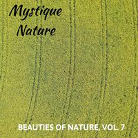 Mystique Nature - Beauties of Nature, Vol. 7