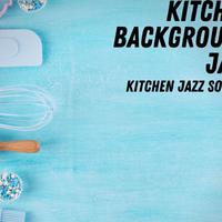 Kitchen Background Jazz