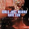 Famous Galore - Girls Just Wanna Have Fun